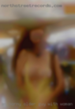 An horny older guy with woman a big heart.