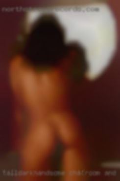 Tall,DARK,Handsome chatroom and packing heat.